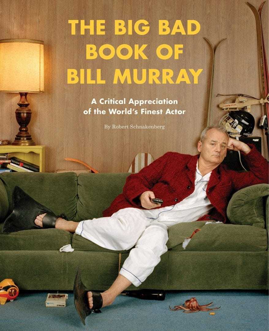 “The Big Bad Book of Bill Murray: A Critical Appreciation of the World’s Finest Actor”