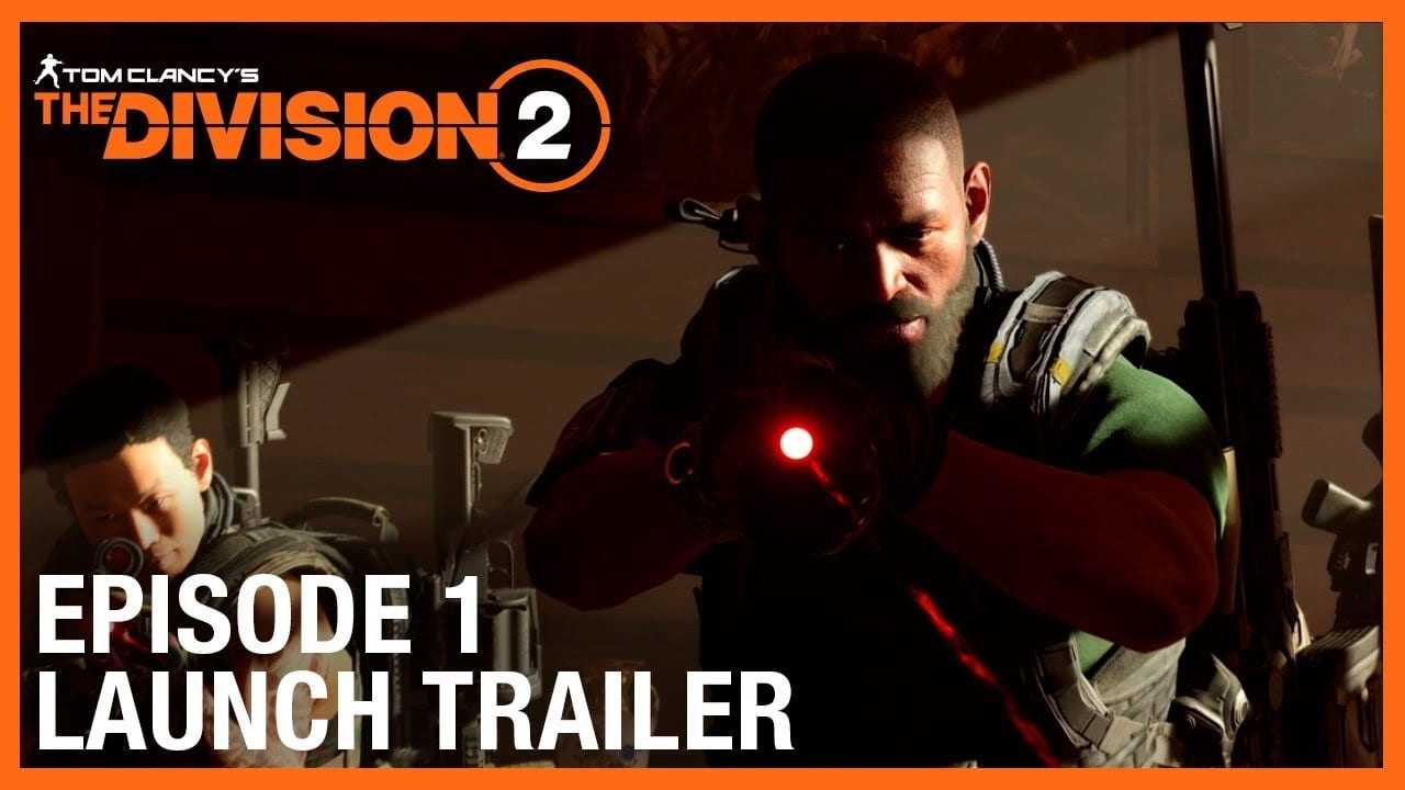 Tom Clancy’s The Division 2 – Episode 1 Launch Trailer