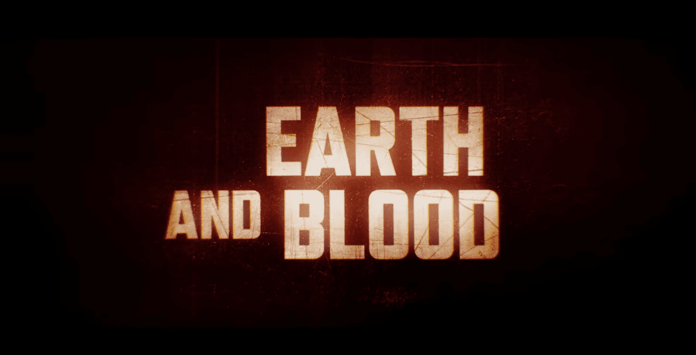 Earth and Blood – Official Trailer