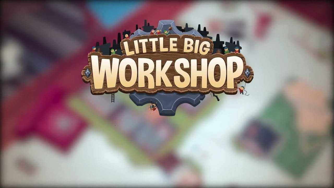Little Big Workshop – Release Trailer